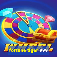 fortune tiger 999